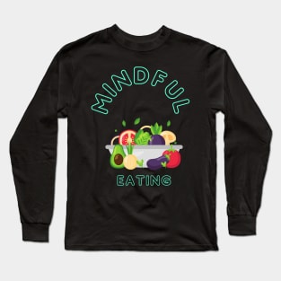 Mindful Eating Long Sleeve T-Shirt